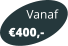 Vanaf 400,-