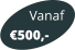 Vanaf 500,-