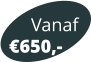 Vanaf 650,-